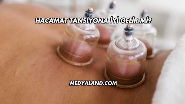 Hacamat Tansiyona İyi Gelir mi?