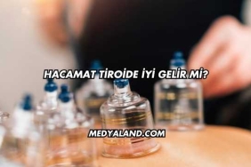 Hacamat Tiroide İyi Gelir mi?