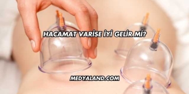 Hacamat Varise İyi Gelir mi?