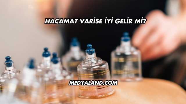 Hacamat Varise İyi Gelir mi?