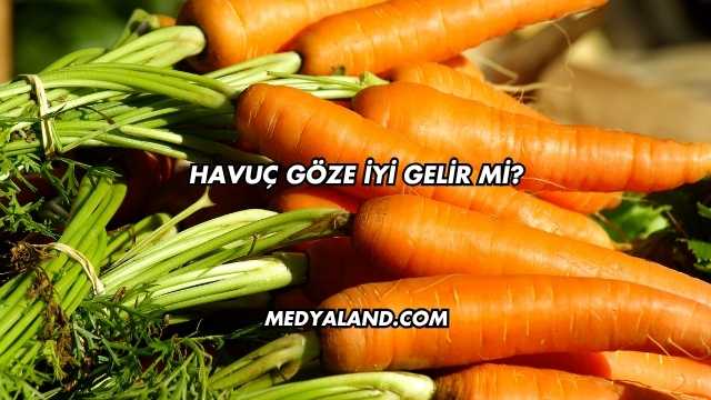 Havuç Göze İyi Gelir mi?