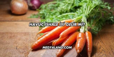 Havuç İshale İyi Gelir mi?