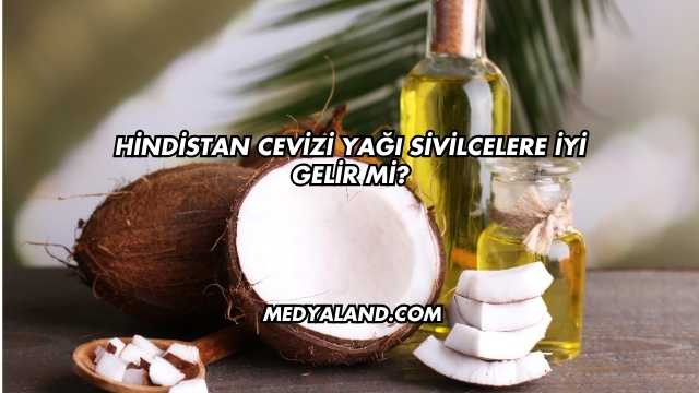 Hindistan Cevizi Yağı Sivilcelere İyi Gelir mi