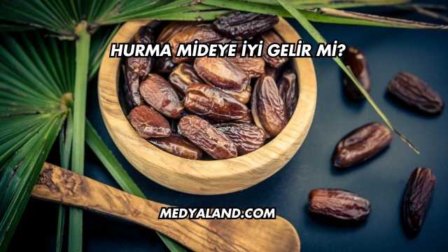 Hurma Mideye İyi Gelir mi?