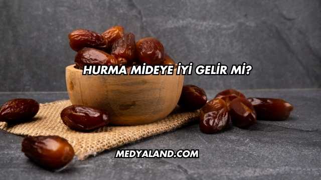 Hurma Mideye İyi Gelir mi?