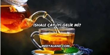 İshale Çay İyi Gelir mi?