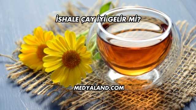 İshale Çay İyi Gelir mi?