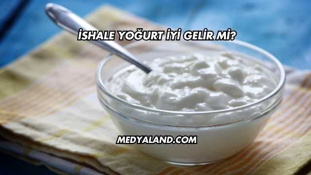 İshale Yoğurt İyi Gelir mi?