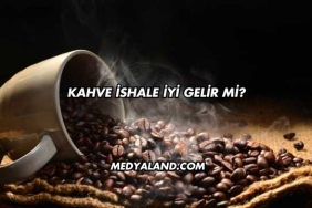 Kahve İshale İyi Gelir mi?