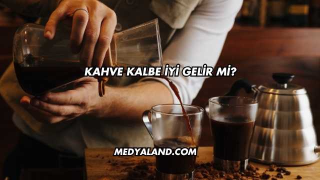 Kahve Kalbe İyi Gelir mi?