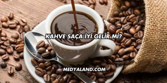 Kahve Saça İyi Gelir mi?