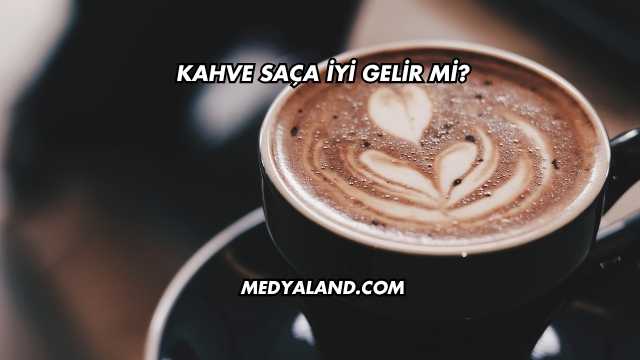 Kahve Saça İyi Gelir mi?