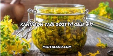 Kantaron Yağı Göze İyi Gelir mi?