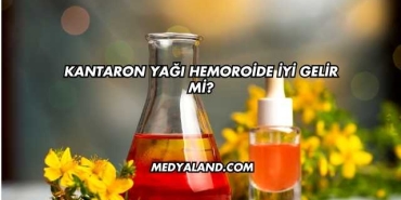 Kantaron Yağı Hemoroide İyi Gelir mi?