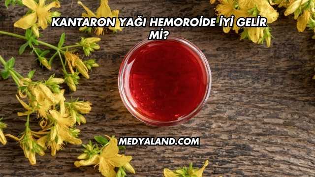 Kantaron Yağı Hemoroide İyi Gelir mi?
