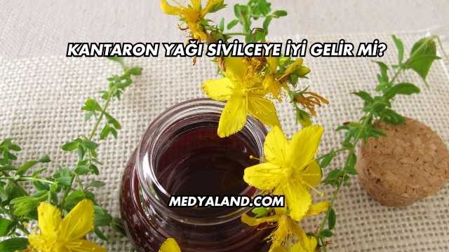 Kantaron Yağı Sivilceye İyi Gelir mi?