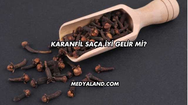 Karanfil Saça İyi Gelir mi?