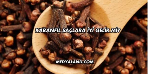 Karanfil Saçlara İyi Gelir mi?