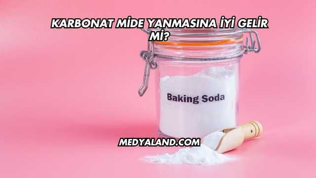 Karbonat Mide Yanmasına İyi Gelir mi