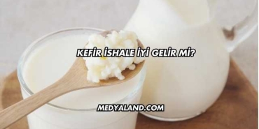 Kefir İshale İyi Gelir mi?
