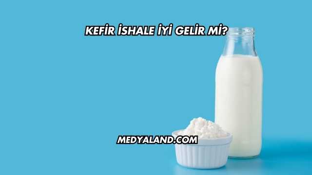 Kefir İshale İyi Gelir mi?