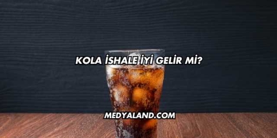 Kola İshale İyi Gelir mi?