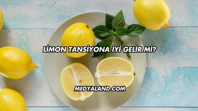 Limon Tansiyona İyi Gelir mi?