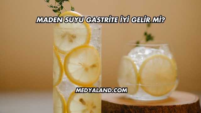 Maden Suyu Gastrite İyi Gelir mi?