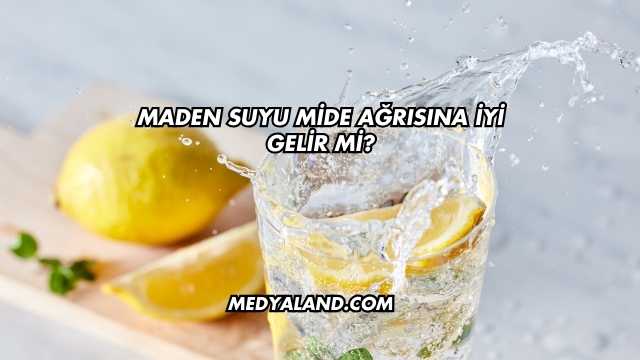 Maden Suyu Mide Ağrısına İyi Gelir mi?