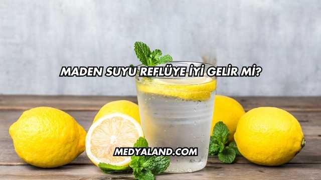 Maden Suyu Reflüye İyi Gelir mi?