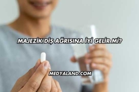 Majezik Diş Ağrısına İyi Gelir mi?