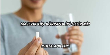 Majezik Diş Ağrısına İyi Gelir mi?