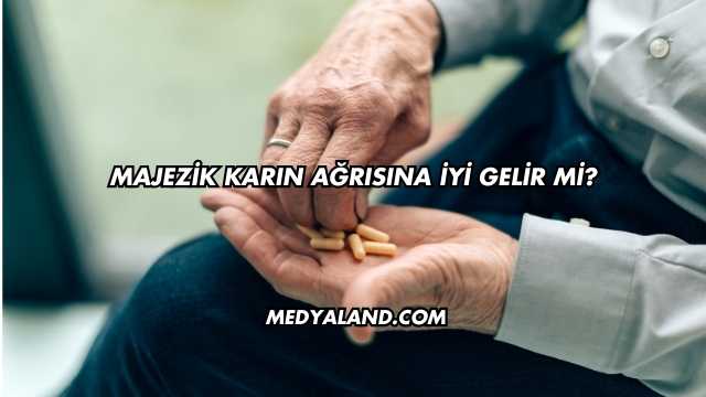 Majezik Karın Ağrısına İyi Gelir mi?