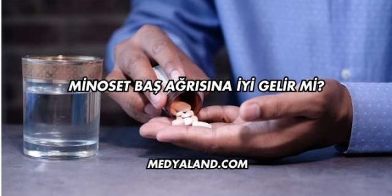 Minoset Baş Ağrısına İyi Gelir mi?