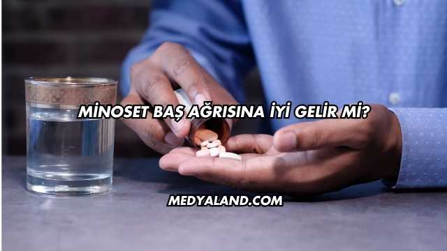 Minoset Baş Ağrısına İyi Gelir mi?