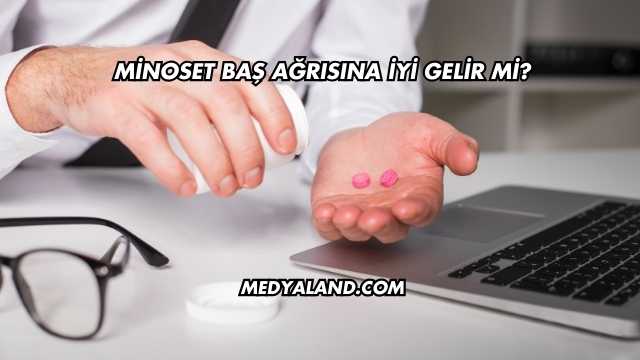 Minoset Baş Ağrısına İyi Gelir mi?