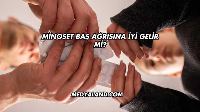 Minoset Baş Ağrısına İyi Gelir mi?