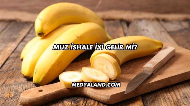Muz İshale İyi Gelir mi?