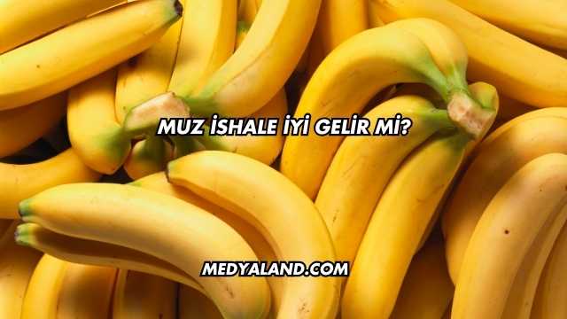 Muz İshale İyi Gelir mi?
