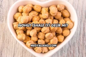 Nohut İshale İyi Gelir mi?