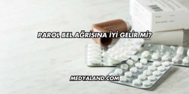 Parol Bel Ağrısına İyi Gelir mi?