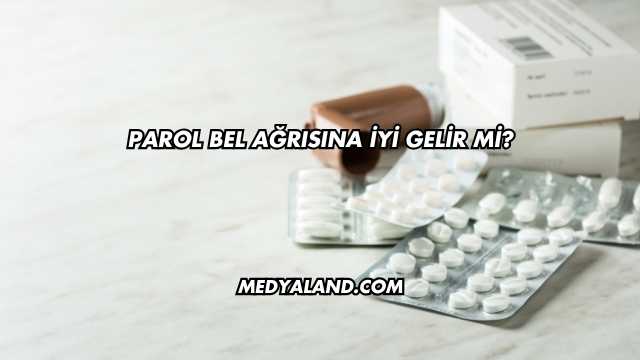 Parol Bel Ağrısına İyi Gelir mi?