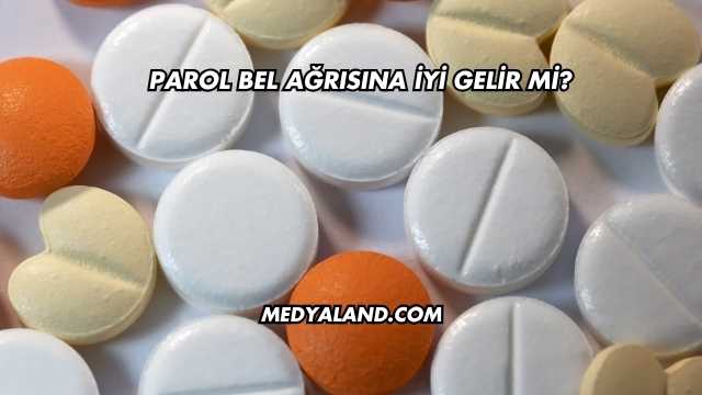 Parol Bel Ağrısına İyi Gelir mi?