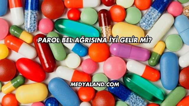 Parol Bel Ağrısına İyi Gelir mi?