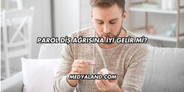 Parol Diş Ağrısına İyi Gelir mi?