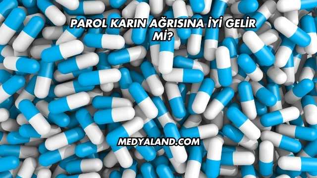 Parol Karın Ağrısına İyi Gelir mi?