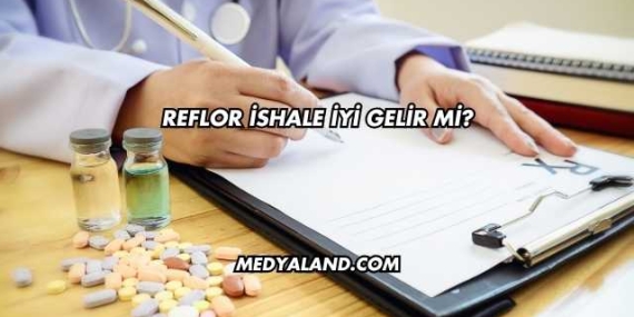 Reflor İshale İyi Gelir mi?