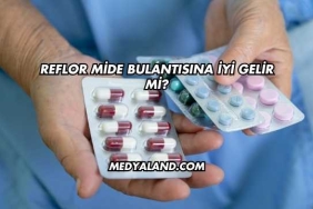Reflor Mide Bulantısına İyi Gelir mi?
