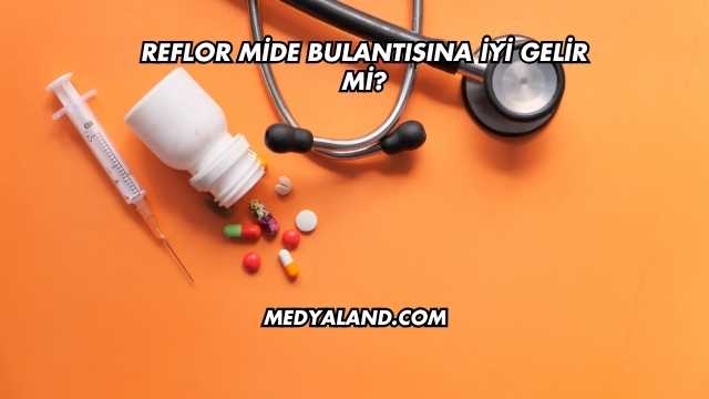 Reflor Mide Bulantısına İyi Gelir mi?