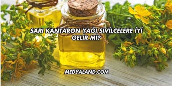 Sarı Kantaron Yağı Sivilcelere İyi Gelir mi?